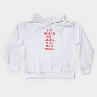 If At First You Don't Succeed Relax You're Normal Kids Hoodie